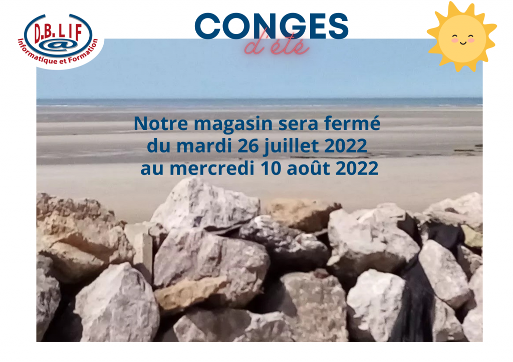 DBLIF INFORMATIQUE sera fermé pour congés d'été du mardi 26 juillet au mercredi 10 aout 2022